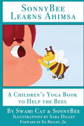 SonnyBee Learns Ahimsa: A Children's Yoga Book to Help the Bees - Paperback