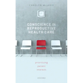 Conscience in Reproductive Health Care: Prioritizing Patient Interests - Hardcover