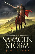 The Saracen Storm: A Novel of the Moorish Invasion of Spain - Paperback
