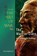 Sun Tzu's The Art of War Plus The Warrior Class: : 306 Lessons in Strategy - Paperback