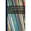 The First Bow and Arrow - Hardcover