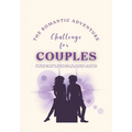 The Romantic Adventure Challenge for Couples: 70 Unforgettable Challenges for Couples, Crafting Lifelong Bonds and Cherishing Beautiful Memories - Paperback