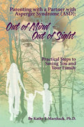 Out of Mind - Out of Sight: Parenting with a Partner with Asperger Syndrome (ASD) - Paperback