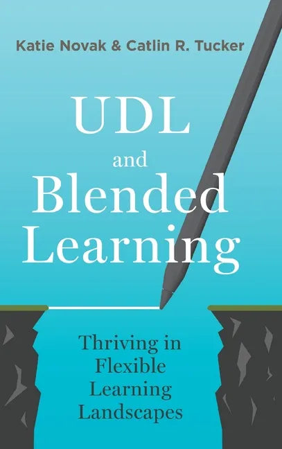 UDL and Blended Learning: Thriving in Flexible Learning Landscapes - Hardcover