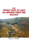 The Secret War in Laos and General Vang Pao 1958-1975 - Hardcover