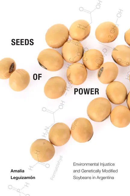 Seeds of Power: Environmental Injustice and Genetically Modified Soybeans in Argentina - Paperback