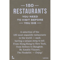 150 Restaurants You Need to Visit Before You Die - Hardcover