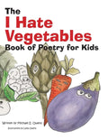 The I Hate Vegetables Book of Poetry for Kids - Paperback
