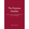 Empress Matilda: Queen Consort, Queen Mother and Lady of the English - Paperback
