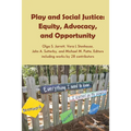 Play and Social Justice: Equity, Advocacy, and Opportunity - Paperback