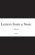 Letters from a Stoic: Volume I - Hardcover