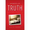 Moments of Truth: 365 Devotionals to Help You Live Moment by Moment Close to the Savior - Hardcover