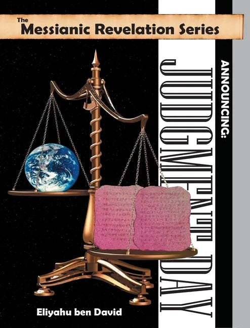 The Messianic Revelation Series V.1. Announcing: Judgment Day - Hardcover