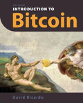 Introduction to Bitcoin: Understanding Peer-to-Peer Networks, Digital Signatures, the Blockchain, Proof-of-Work, Mining, Network Attacks, Bitco - Paperback
