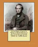 On the Origin of Species by Means of Natural Selection, or the Preservation of Favoured Races in the Struggle for Life. (1859) by: Charles Darwin - Paperback