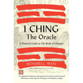I Ching, the Oracle: A Practical Guide to the Book of Changes: An Updated Translation Annotated with Cultural & Historical References, Restoring the I - Hardcover