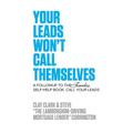 Your Leads Won't Call Themselves: A Follow Up to the Timeless Self-Help Book: Call Your Leads - Paperback
