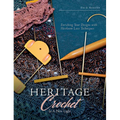 Heritage Crochet in a New Light: Enriching Your Designs with Heirloom Lace Techniques - Paperback