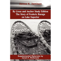 By Cross and Anchor Study Edition: The Story of Frederic Baraga on Lake Superior - Paperback
