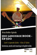 Ẹdo Language Book - Eb'Ẹdo: Sentences, words and meanings in English to Ẹdo - Paperback