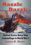 Razzle Dazzle: United States Navy Ship Camouflage in World War I - Paperback
