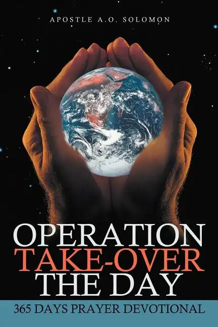 Operation Take-Over the Day: 365 Days Prayer Devotional - Paperback