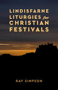 Lindisfarne Liturgies for Christian Festivals - Paperback