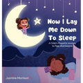 Now I Lay Me Down to Sleep: A Child's Prayerful Journey To Peaceful Dreams - Hardcover