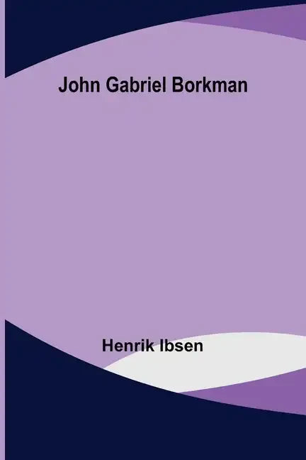 John Gabriel Borkman - Paperback