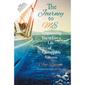 The Journey to ME: Empowering You to Live a Life of Unstoppable Success - Paperback