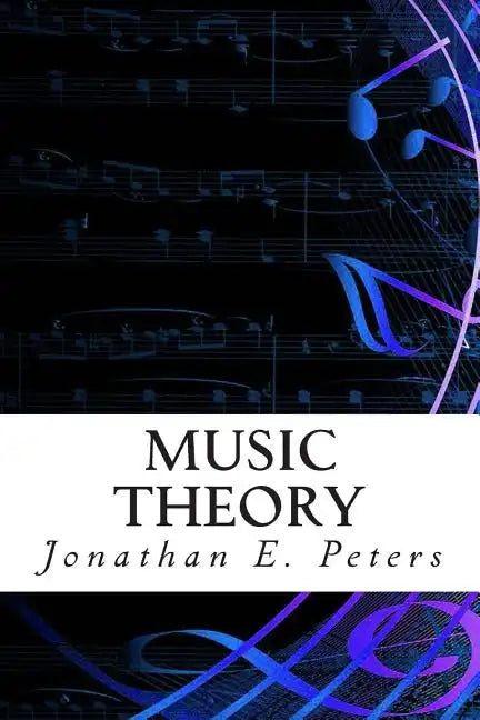 Music Theory: An in-depth and straight forward approach to understanding music - Paperback