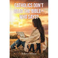 Catholics Don't Read the Bible - Who Says? - Paperback
