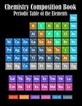 Chemistry Composition Book Periodic Table Of The Elements: College Ruled Paper 8.5 X 11, 110 pages Chemistry Class Elements Table on Matte Cover - Paperback