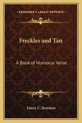 Freckles and Tan: A Book of Humorus Verse - Paperback
