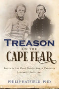 Treason on the Cape Fear: Roots of the Civil War in North Carolina, January-April 1861 - Paperback