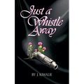 Just a Whistle Away - Paperback