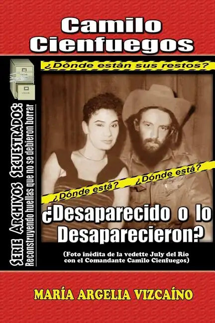 Camilo Cienfuegos: ¿Desaparecido o lo desaparecieron? - Paperback