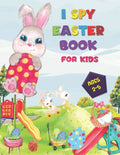 I SPY Easter Book for Kids Ages 2-5: A Happy Activity for Easter Things - Counting, Coloring and Guessing Game for Toddler, Preschool and Kids! - Paperback