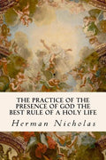 The Practice of the Presence of God the Best Rule of a Holy Life - Paperback
