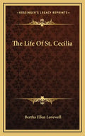 The Life of St. Cecilia - Hardcover