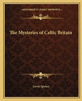 The Mysteries of Celtic Britain - Paperback