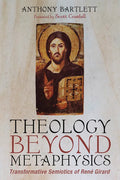 Theology Beyond Metaphysics: Transformative Semiotics of René Girard - Paperback