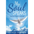My Soul Speaks: Spiritual Poems & Writings - Paperback