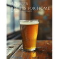 40 Beer Recipes for Home - Paperback