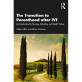 The Transition to Parenthood after IVF: An Introduction for Nursing, Midwifery and Health Visiting - Paperback