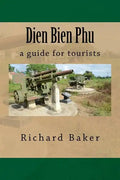 Dien Bien Phu: a guide for tourists - Paperback