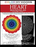 Color My Moods Coloring Books for Adults, Day and Night Heart Mandalas (Volume 3): Calming mandala patterns for stress relief and relaxation to help c - Paperback