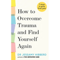 How to Overcome Trauma and Find Yourself Again: 7 Steps to Grow from Pain - Hardcover