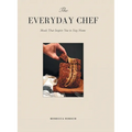The Everyday Chef: Meals That Will Inspire You To Stay Home - Hardcover