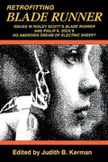Retrofitting Blade Runner: Issues in Ridley Scott's Blade Runner and Phillip K. Dick's Do Androids Dream of Electric Sheep? - Paperback